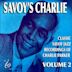 Savoy's Charlie, Vol. 2