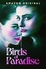 Birds of Paradise Movie Actors Cast, Director, Producer, Roles, Box ...