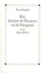 Moi, Antoine de Tounens, roi de Patagonie