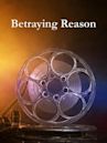 Betraying Reason