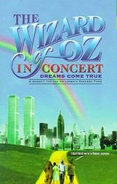 The Wizard of Oz in Concert: Dreams Come True