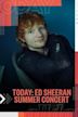 TODAY: Ed Sheeran Summer Concert