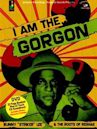 I Am the Gorgon: Bunny 'Striker' Lee and the Roots of Reggae