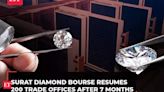 Surat: Diamond Bourse merchants restart 200 trade offices after seven-month gap