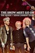 The Show Must Go On: The Queen + Adam Lambert Story