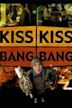 Kiss Kiss Bang Bang