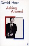 Asking Around: Background to the David Hare Trilogy