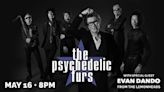 The Psychedelic Furs at the Florida Theatre this week