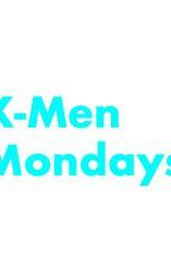 X-Men Mondays