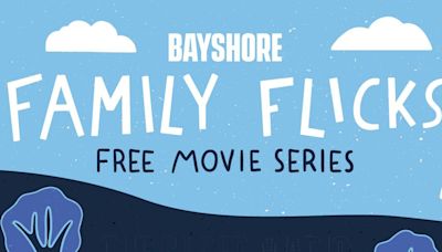 Bayshore's 'Family Flicks' series returns for summer 2024