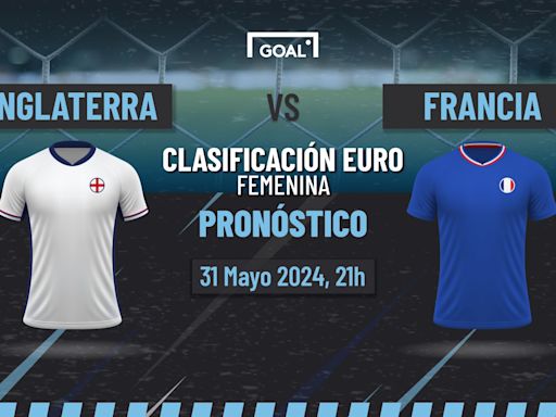 Inglaterra vs Francia Apuestas y Pronóstico Clasificación EURO Fem | 31/05/24 | Goal.com Espana