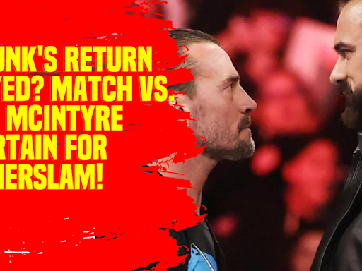 CM Punk's Return Delayed Match vs. Drew McIntyre Uncertain for SummerSlam! #CMPunk #DrewMcIntyre #SummerSlam