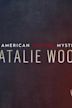 Natalie Wood: An American Murder Mystery