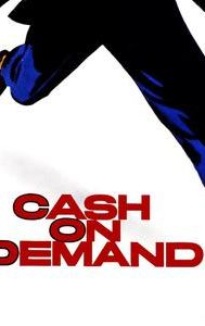 Cash on Demand