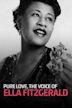 Pure Love: The Voice of Ella Fitzgerald