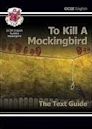 To Kill a Mockingbird CGP - the text guide