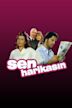 Sen Harikasin