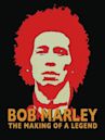 Bob Marley: The Making of a Legend