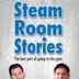 Steam Room Stories