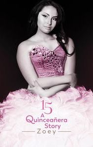 15: A Quinceañera Story: Zoey