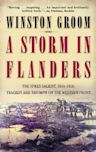 A Storm in Flanders: The Ypres Salient, 1914-1918: Tragedy and Triumph on the Western Front