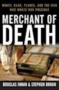 Merchant of Death: Money, Guns, Planes, and the Man Who Makes War Possible