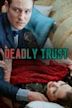 Deadly Trust