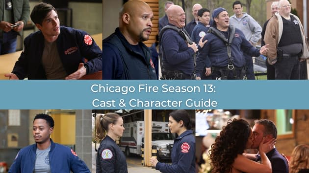 Chicago Fire Season 13: Cast and Character Guide