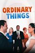 Ordinary Things