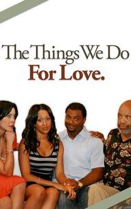 Things We Do for Love