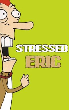 Stressed Eric