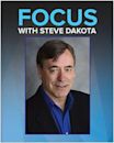 Focus with Steve Dakota