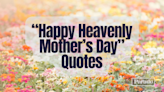 50 'I Miss You, Happy Heavenly Mother's Day' Quotes