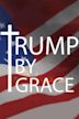 Trump by Grace