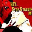 Hey, Stop Stabbing Me!