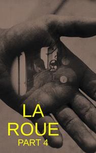 LA ROUE: Part 4