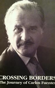 Crossing Borders: The Journey of Carlos Fuentes