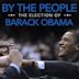 By the People: The Election of Barack Obama