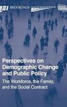 Perspectives on Demographic Change and Public Policy: The Workforce, the Family, and the Social Contract