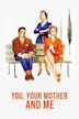 You, Your Mother And Me