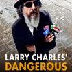 Larry Charles' Dangerous World of Comedy