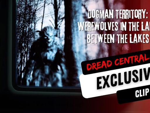 ‘Dogman Territory’ Exclusive Clip: Are There Werewolves In The Land BetweenThe Lakes?