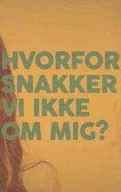 Hvorfor snakker vi ikke om mig?