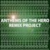 Anthems of the Hero Remix Project