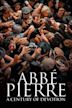 Abbé Pierre - A Century of Devotion