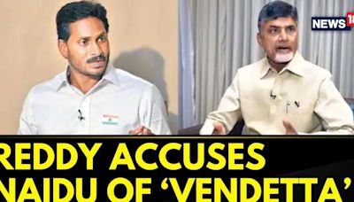 Jagan Mohan Reddy's YSRCP Has Accused Chandrababu Naidu's TDP Of 'Vendetta Politics' | News18 - News18