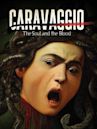 Caravaggio: The Soul and the Blood