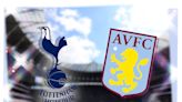 Tottenham vs Aston Villa: Prediction, kick-off time, TV, live stream, team news, h2h results, odds today