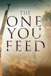 The One You Feed