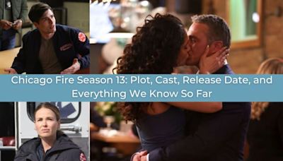 Chicago Fire Season 13: Everything We Know So Far